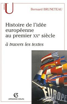 Histoire de l'idée européenne au premier XXe siècle à travers les textes - Bernard Bruneteau