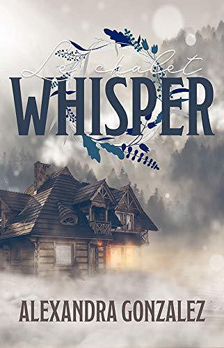 Le chalet Whisper - Alexandra Gonzalez (2020)