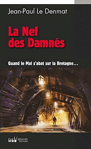 La Nef des Damnés: Quand le Mal s'abat sur la Bretagne... - Jean-Paul Le Denmat (2020)