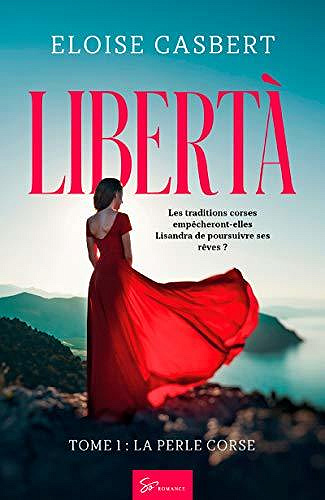 Libertà - Tome 1: La perle corse - Eloise Casbert