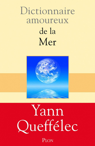 Dictionnaire amoureux de la mer - Yann Queffélec