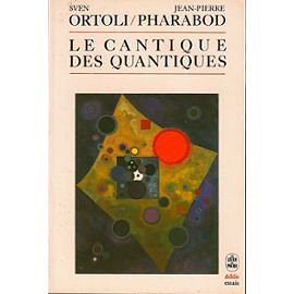 Le Cantique des quantiques : Le monde existe-t-il ? - Sven Ortoli, Jean-Pierre Pharabod