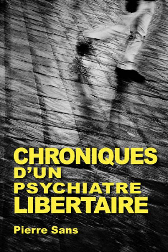 Chroniques d'un psychiatre libertaire - Pierre Sans