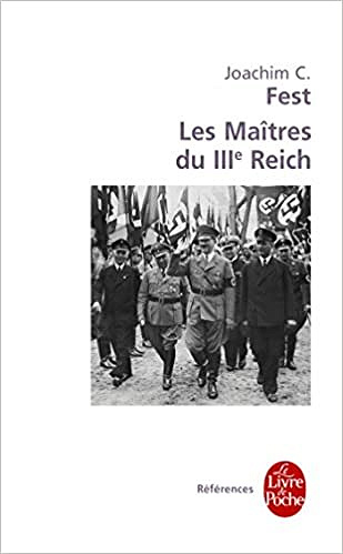 Les Maîtres du IIIe Reich - Joachim C. Fest