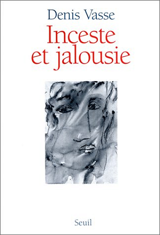 Inceste et jalousie : la question de l'homme - Denis Vasse