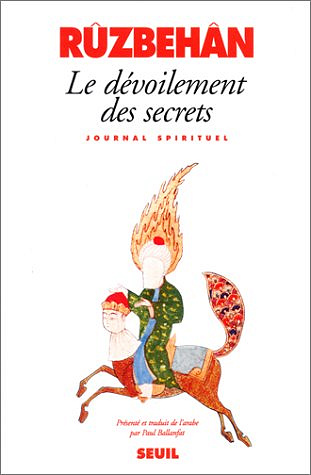 Le Dévoilement des secrets : Journal spirituel - Rûzbehân Baqlî