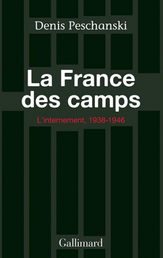 La France des camps: L'internement (1938-1946) - Denis Peschanski