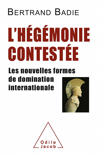 L'hégémonie contestée: Les nouvelles formes de domination internationale - Bertrand Badie