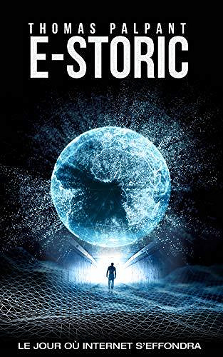 E-STORIC : le jour où Internet s'effondra - Thomas Palpant