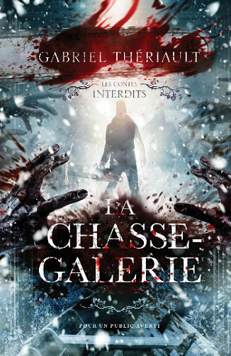 Les contes interdits - La chasse-galerie - Gabriel Thériault (2020)