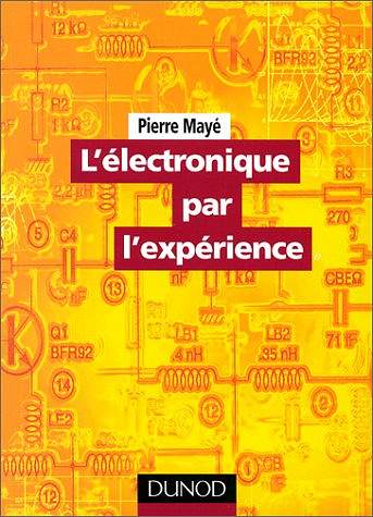 L'électronique par l'expérience - Pierre Mayé