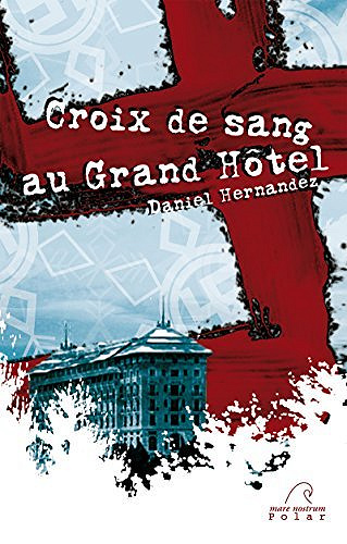 Croix de sang au Grand Hôtel - Daniel Hernandez