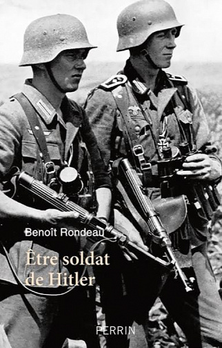 Etre soldat de Hitler - Benoît RONDEAU