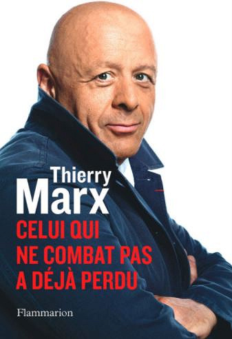 Celui qui ne combat pas a déjà perdu - Thierry Marx (2020)