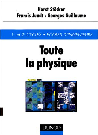 Toute la physique - Horst Stöcker, Francis Jundt, Georges Guillaume