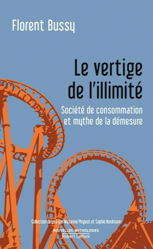 Le Vertige de l'illimité: Société de consommation et mythe de la démesure - Florent BUSSY (2020)