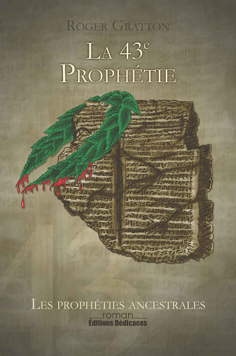 Roger Gratton - La 43e prophétie (Les prophéties ancestrales)