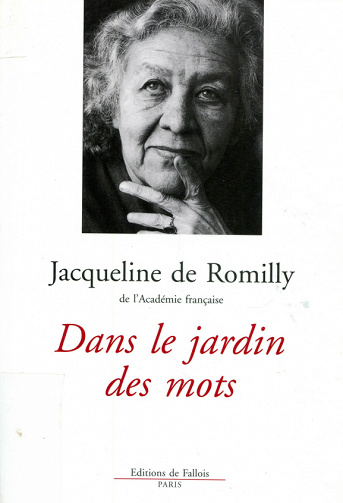 Jacqueline de Romilly - Dans le jardin des mots