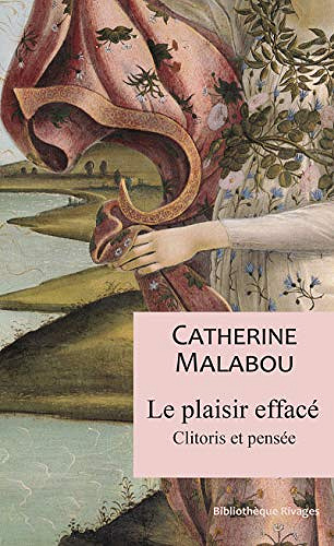 Le plaisir effacé: Clitoris et pensée - Catherine Malabou (2020)
