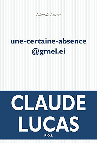 Une-certaine-absence@gmel.ie - Claude Lucas