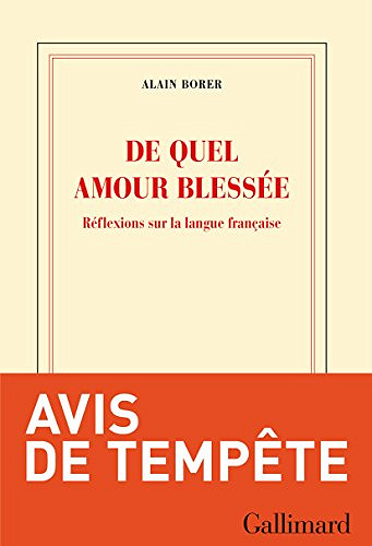 De quel amour blessée. Réflexions sur la langue française - Alain Borer