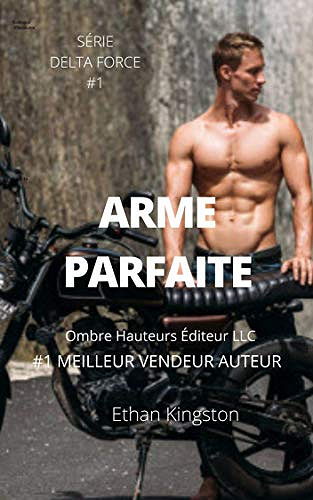 Arme parfaite (série Delta Force, t. 1) - Ethan Kingston (2020)