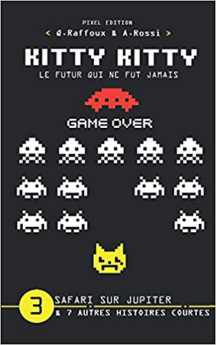 KITTY KITTY - Le futur qui ne fut jamais T3 : Safari sur Jupiter Quentin Raffoux et Aliénor Rossi (2020)