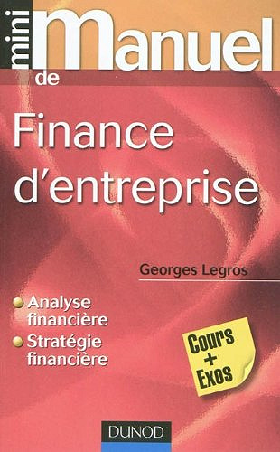 Mini Manuel de Finance d'entreprise - Georges Legros