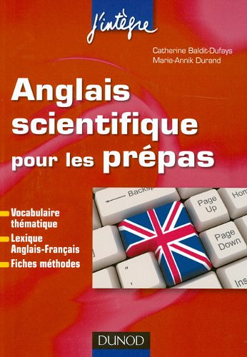Anglais scientifique pour les prépas - Catherine Baldit-Dufays, Marie-Annik Durand