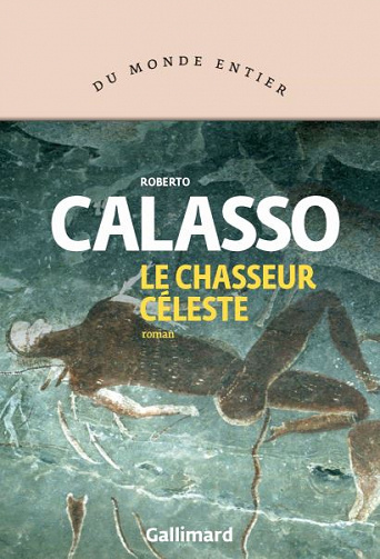 Le chasseur céleste - Roberto Calasso (2020)
