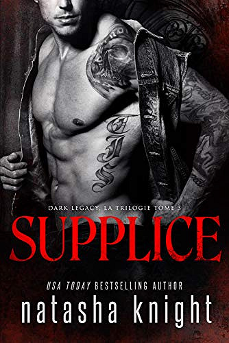 Supplice (Dark Legacy, la trilogie t. 3) - Natasha Knight (2020)