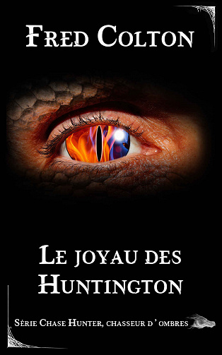 Le Joyau des Huntington (Chase Hunter, chasseur d'ombres t. 1) - Fred Colton (2020)