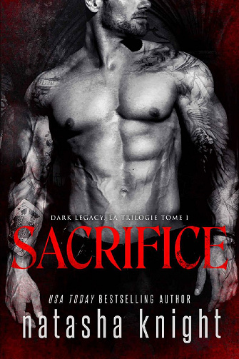 Sacrifice (Dark Legacy, la trilogie t. 1) - Natasha Knight (2020)