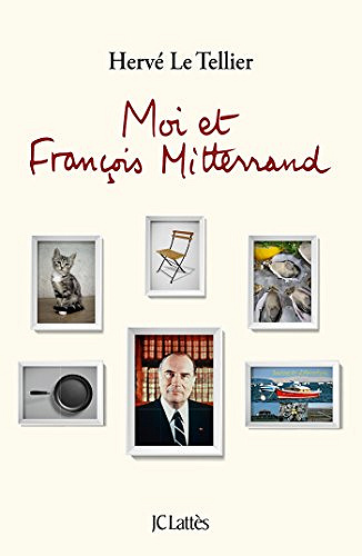 Moi et François Mitterrand - Hervé Le Tellier