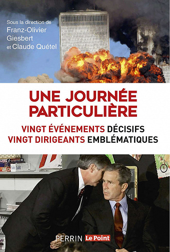 Une journée particulière : Vingt dirigeants emblématiques, vingt événements décisifs - Claude Quetel, Franz-Olivier Giesbert