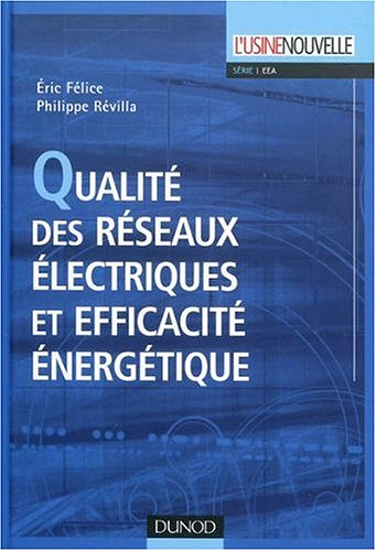 Qualité des réseaux électriques et efficacité énergétique - Eric Felice, Philippe Révilla