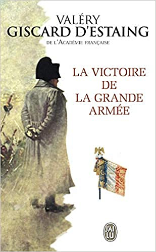 La victoire de la Grande Armée - Valéry Giscard d'Estaing