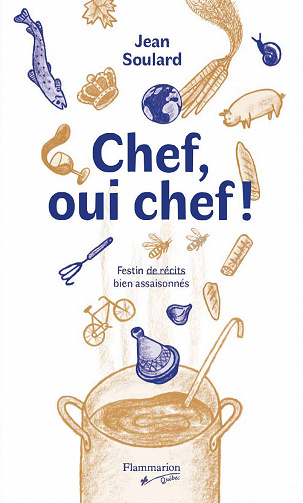 Chef, oui chef! Festin de récits bien assaisonnées - Jean Soulard (2020)