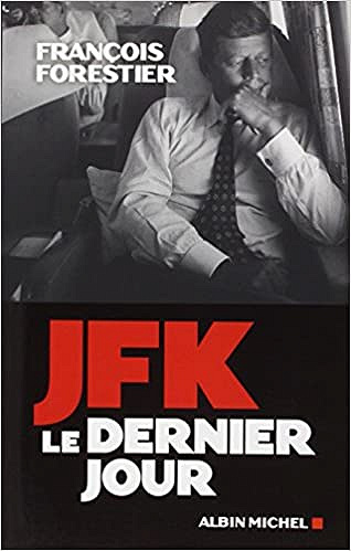 JFK, le dernier jour - François Forestier