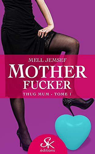 Thug mum: Mother Fucker, T1 - Mell Jemsef (2020)