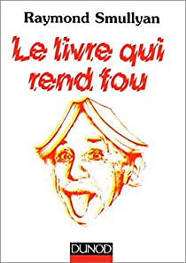 Le livre qui rend fou - Raymond Smullyan