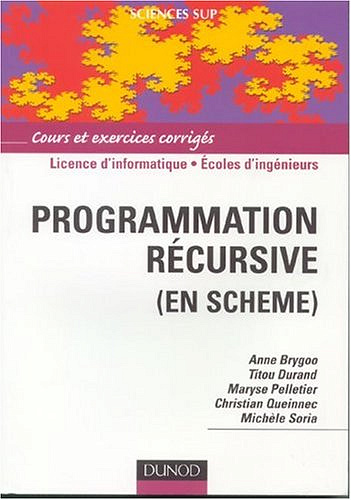 Programmation récursive (en scheme) - Anne Brygoo, Titou Durand, Maryse Pelletier, Christian Queinnec, Michèle Soria
