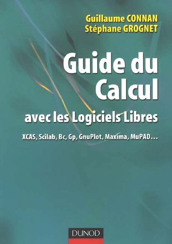 Guide du calcul avec des logiciels libres - Guillaume Connan, Stéphane Grognet