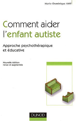 Comment aider l'enfant autiste - Marie Dominique Amy