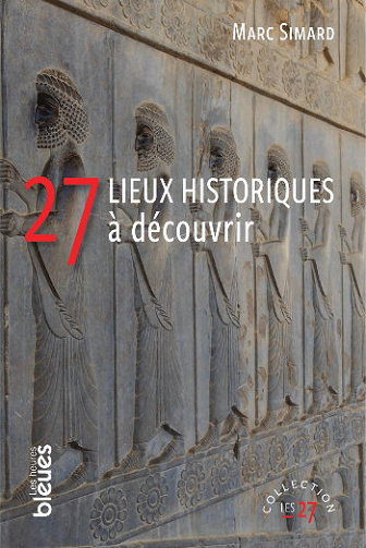 27 lieux historiques à découvrir - Marc Simard (2020)