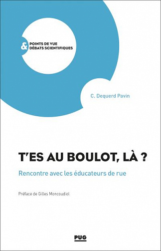 T'es au boulot là ? Rencontre avec les éducateurs de rue - Christiane DEQUERD PAVIN (2020)