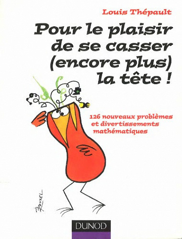 Pour le plaisir de se casser (encore plus) la tête ! - Louis Thépault