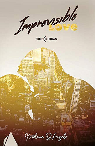 Imprevisible Love: Tome 1 - Logan - Mélanie D'Angelo (2020)