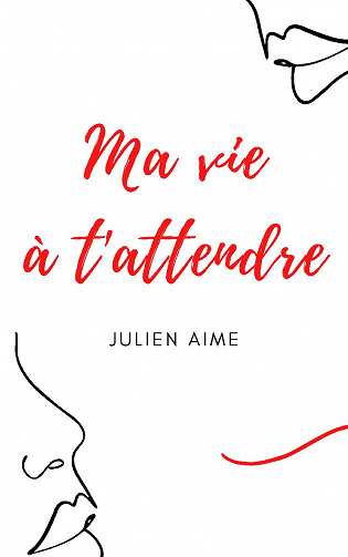 Ma vie à t'attendre - Julien Aime (2020)