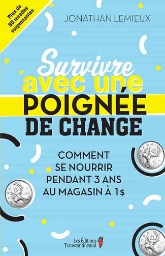 Survivre avec une poignée de change : Comment se nourrir pendant 3 ans au magasin à 1$ - Jonathan Lemieux